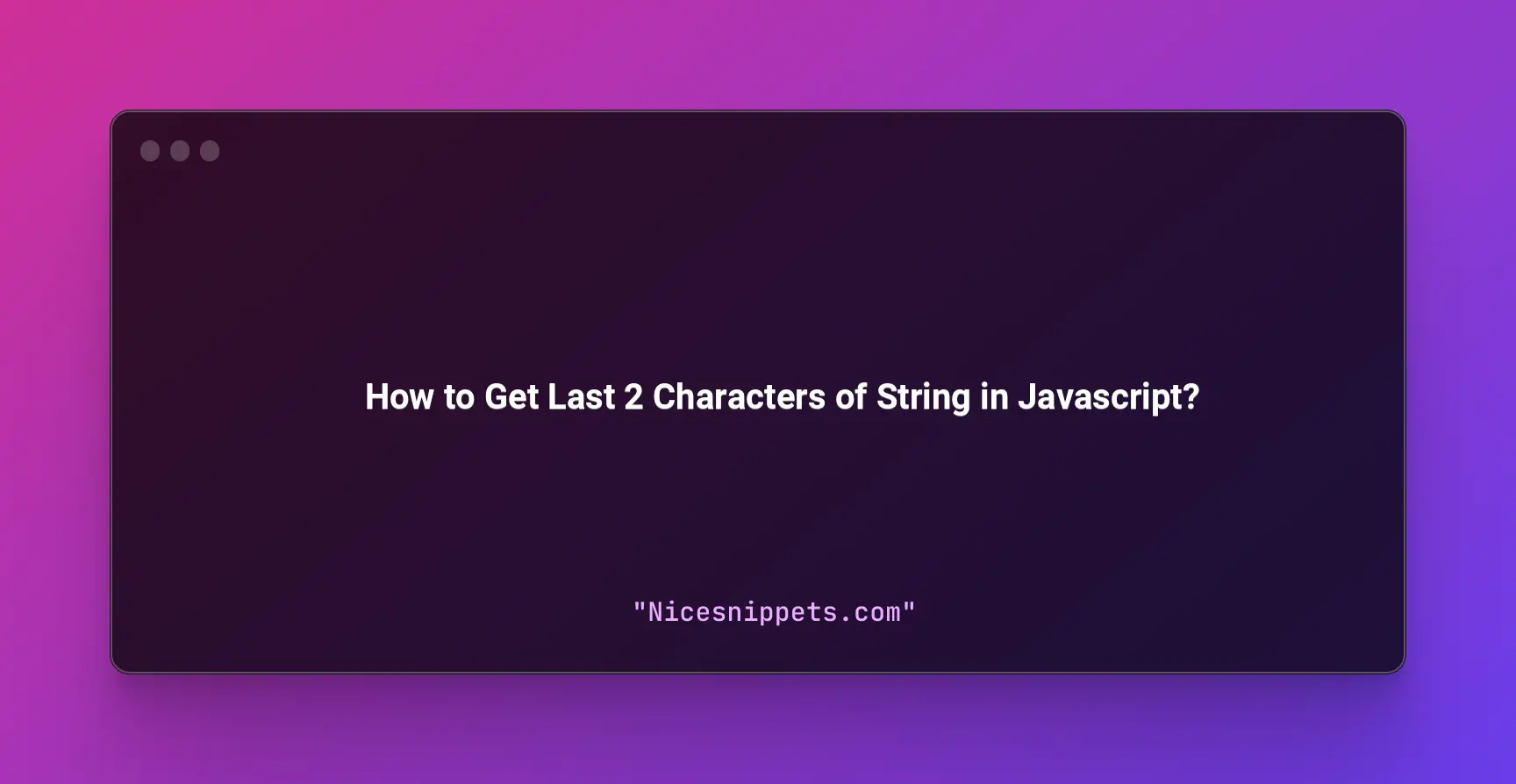 How to Get Last 2 Characters of String in Javascript?